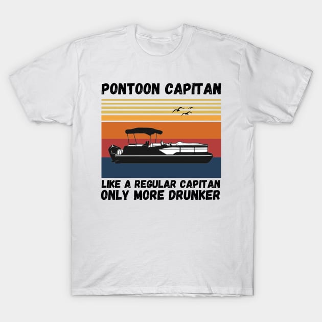 Pontoon Captain Like A regular Captain Only More Drunker T-Shirt by JustBeSatisfied